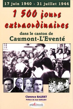 1 500 jours extraordinaires dans le canton de Caumont-l'Eventé (17 juin 1940 - 31 juillet 1944)