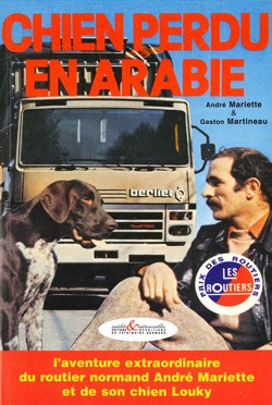 Chien perdu en Arabie - l'aventure extraordinaire du routier normand André Mariette et de son chien Louky