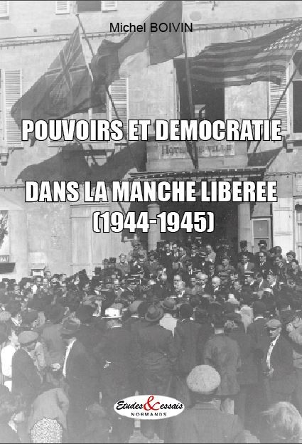 Pouvoirs et démocratie dans la Manche Libérée (1944-1945)