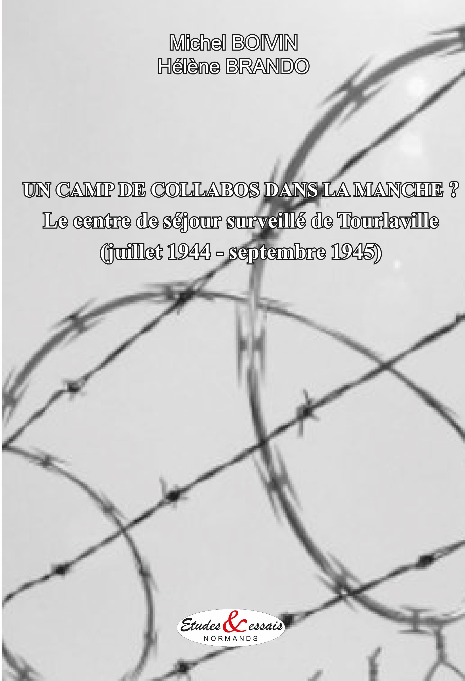 Un camp de collabos dans la Manche ? Le centre de séjour surveillé de Tourlaville (juillet 1944 - septembre 1945)
